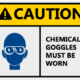 PPE Goggles must be worn